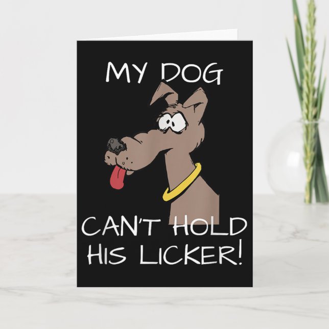 Tarjeta My Dog Can't Hold His Licker Graphic  (Anverso)
