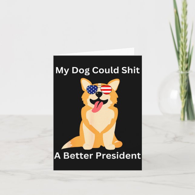 Tarjeta My Dog Could A Better President - Funny Anti Trump (Anverso)