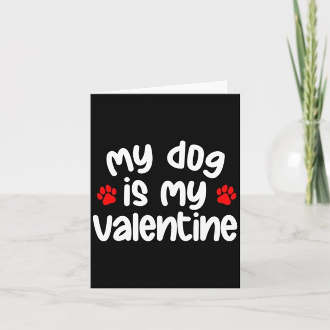 Tarjeta My Dog Is My Valentine Dogs Lover Funny Valentines (Anverso)