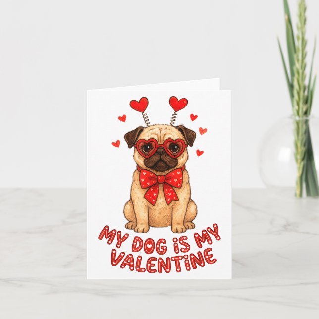Tarjeta My Dog Is My Valentine Valentines Day Pug Dog Love (Anverso)