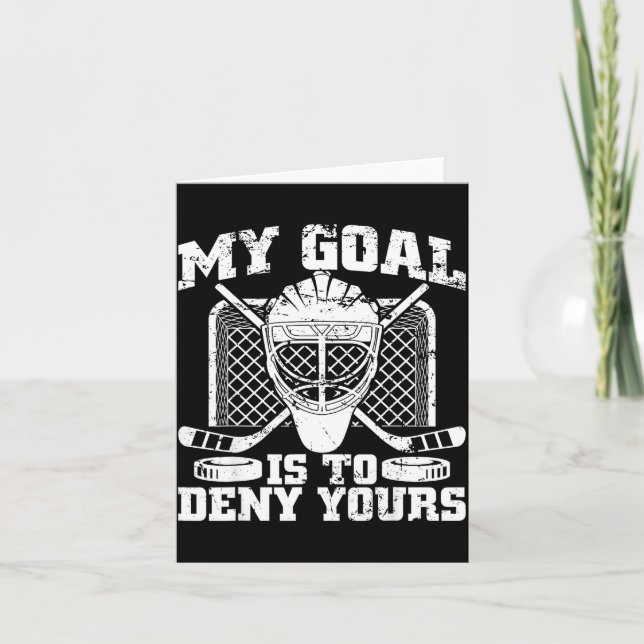 Tarjeta My Goal Is To Deny Yours Hockey Goalie Ice Hockey  (Anverso)