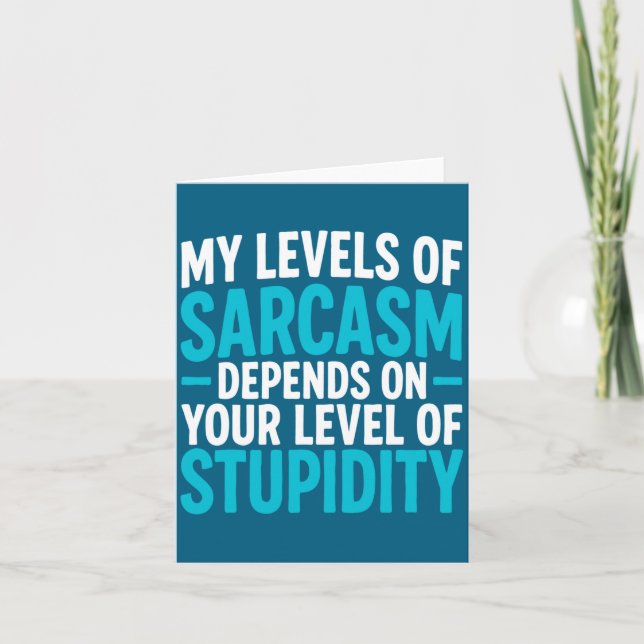 Tarjeta My Level Of Sarcasm Depends On Your Level Of Studi (Anverso)