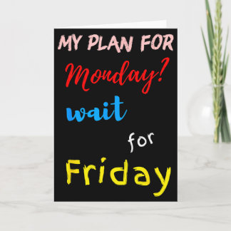 Tarjeta My Plan For Monday_ Wait For Friday 