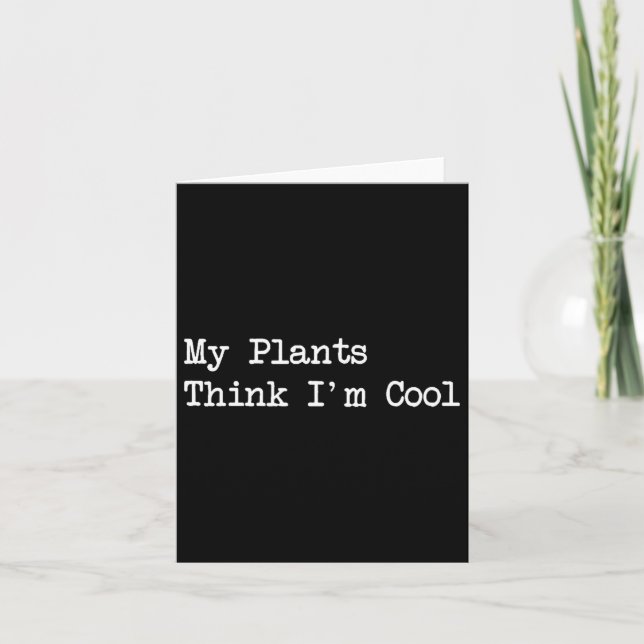 Tarjeta My Plants Think I'm Cool Funny Planting Quotes  (Anverso)