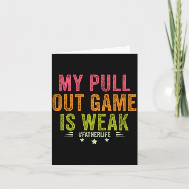 Tarjeta My Pull Out Game Is Weak Funny New Father Dad Gift (Anverso)