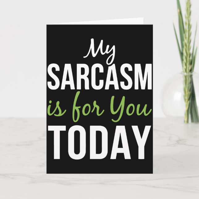Tarjeta My Sarcasm Is For You Today – Funny Sarcastic (Anverso)