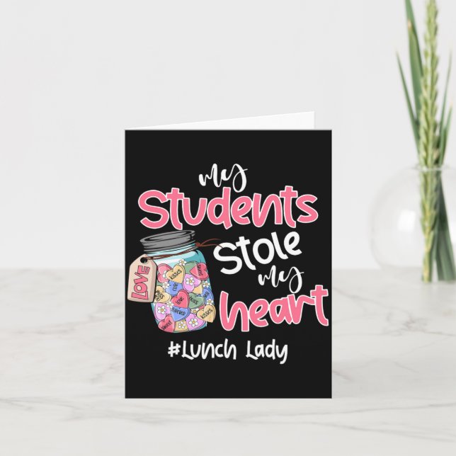 Tarjeta My Student Stole My Heart Lunch Lady Valentine Day (Anverso)