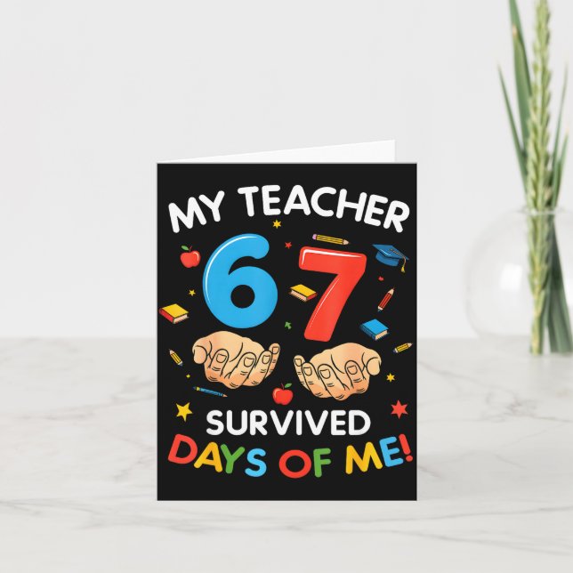 Tarjeta My Teacher Survived 67 Days Of School Funny 6-7 67 (Anverso)