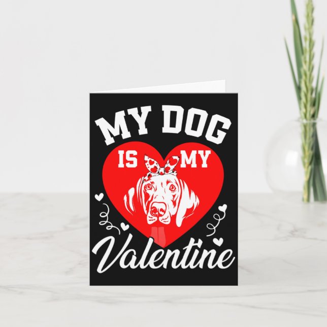 Tarjeta My Weimaraner Is My Valentine Dog Lover Valentines (Anverso)