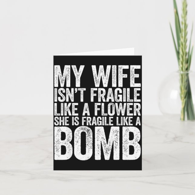 Tarjeta My Wife Isn't Fragile Like A Flower She Is Like A  (Anverso)