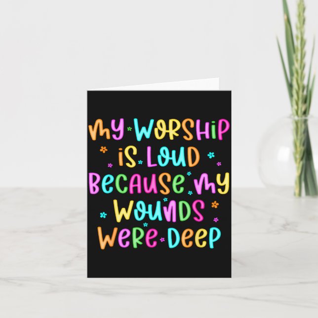 Tarjeta My Worship Is Loud Because My Wounds Were Deep Chr (Anverso)