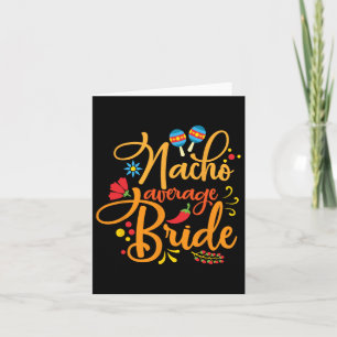 Tarjeta Nacho Promedio de Novia Nachos Lover Funny Boda Gi