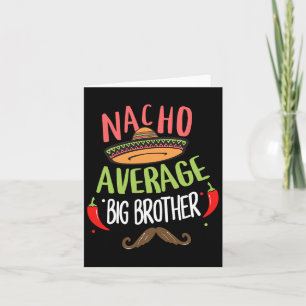 Tarjeta Nacho Promedio Hermano Grande Bigote Mexicano Cinc