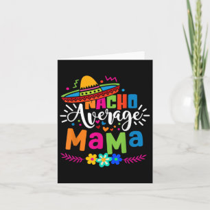 Tarjeta Nacho promedio mamá Cinco De Mayo Mamá Mexica