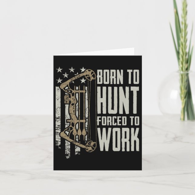 Tarjeta Nacido Para Bow Hunt Obligado A Trabajar - Funny A (Anverso)