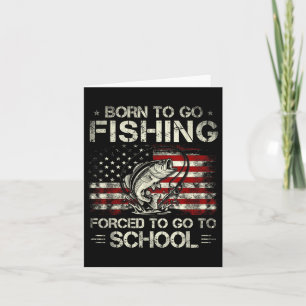 Tarjeta Nacido para ir de pesca obligado a ir a la escuela
