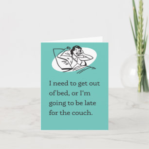 Tarjeta Necesita salir de la cama / tarde para el sofá