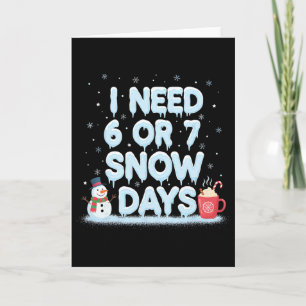 Tarjeta Necesito 6 7 Días De Nieve Días De Nieve Divertido