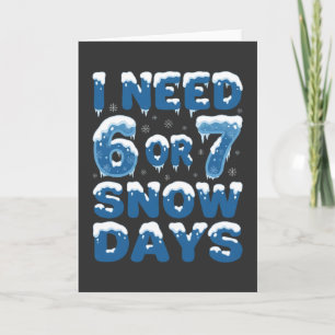 Tarjeta Necesito 6 o 7 Días de Nieve Divertido Profesor de