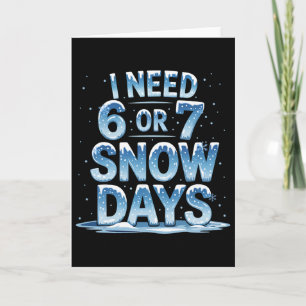 Tarjeta Necesito 6 o 7 días de nieve Soporte de nieve del