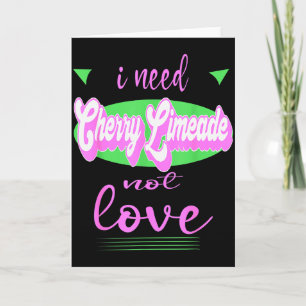 Tarjeta Necesito Cherry Limeade No Amor Divertido Anti San