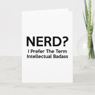 Tarjeta ¿Nerd? Prefiero el término "Badass Intelectual".
