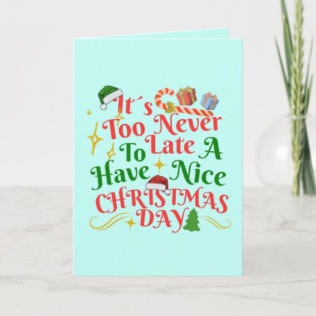 Tarjeta Never Too Late To Have A Nice Christmas Day (Anverso)