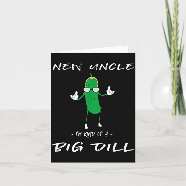 Tarjeta New Uncle I'm Kind Of A Big Dill Funny Ckle Pun  (Anverso)