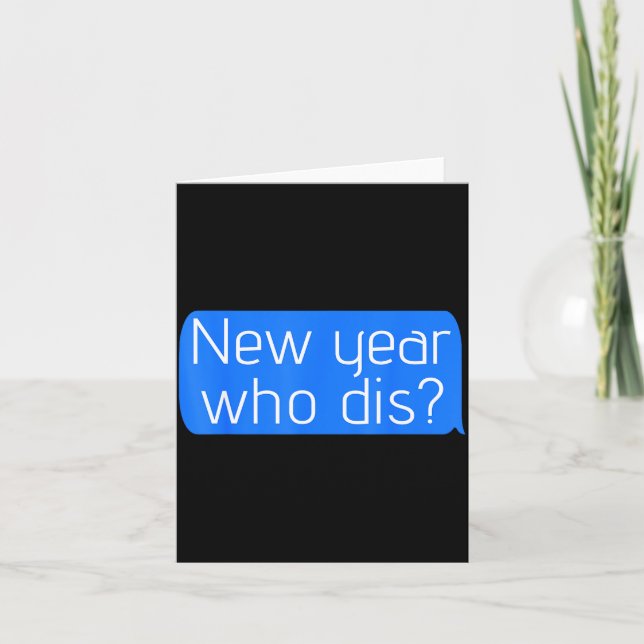 Tarjeta New Year Who Dis_ Phone Text New Years Funny  (Anverso)