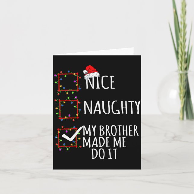 Tarjeta Nice Naughty My Brother Made Me Do It Christmas Li (Anverso)