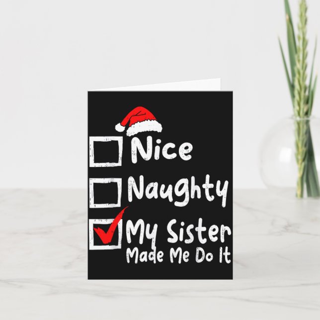 Tarjeta Nice Naughty My Sister Made Me Do It Funny Christm (Anverso)