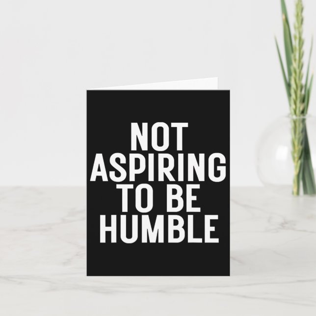 Tarjeta No aspirando a ser humilde 1 (Anverso)