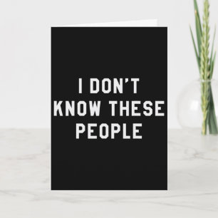 Tarjeta No Conozco a Estas Personas Camiseta Tee Viaje Fam
