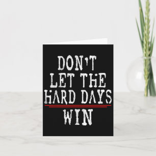 Tarjeta No dejen que los días difíciles ganen una cita mot
