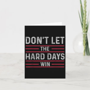 Tarjeta No Dejen Que Los Días Duros Ganen Inspirador Y Mot