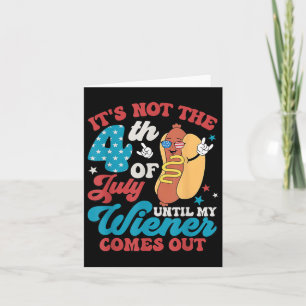 Tarjeta No El 4 De Julio Hasta Que Mi Weiner Salga Hombres