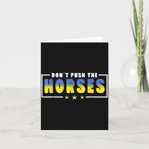 Tarjeta No Empujes A Los Caballos - Frase Divertida De Mem