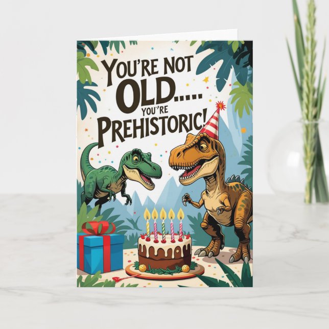 Tarjeta No eres viejo... ¡eres prehistórico! Dinosaurio di (Anverso)