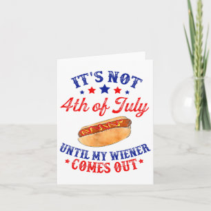 Tarjeta No Es 4 De Julio Hasta Que Sale Mi Salchicha