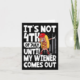 Tarjeta No es 4 de Julio hasta que salga mi Weiner Dabbing