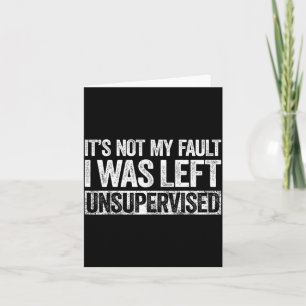 Tarjeta No Es Mi Culpa Que Me Dejaran Sin Supervisión Cami