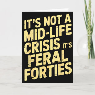 Tarjeta No Es Una Crisis De La Edad Madura Feral Cuarenta 