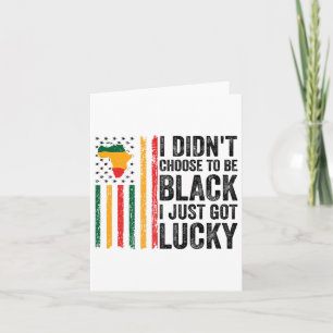 Tarjeta No Escogí Ser Negro Acabo De Tener Suerte De Negro