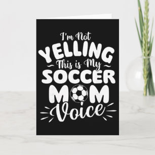 Tarjeta No Estoy Gritando Este Es Mi Voz De Mamá De Futbol