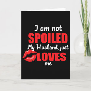 Tarjeta No Estoy Mimada Mi Esposo Simplemente Me Ama Espos