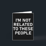 Tarjeta No Estoy Relacionado Con Estas Personas, Divertido<br><div class="desc">No Estoy Relacionado Con Estas Personas,  Divertido,  Chistes,  Sarcástico</div>