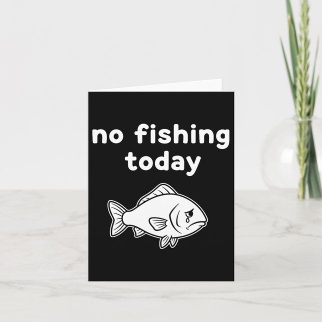 Tarjeta No Fishing Today Funny Fishing Fails Fishing Lover (Anverso)