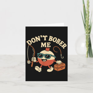 Tarjeta No me bobbee gracioso cita de bobber de pesca dive