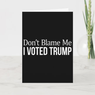 Tarjeta No me culpen - voté por Trump - 