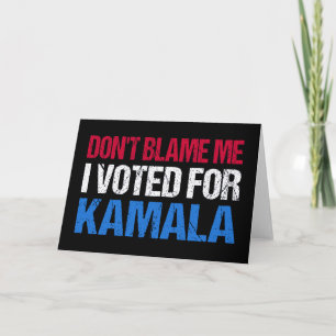 Tarjeta No me culpes, he votado por Kamala.